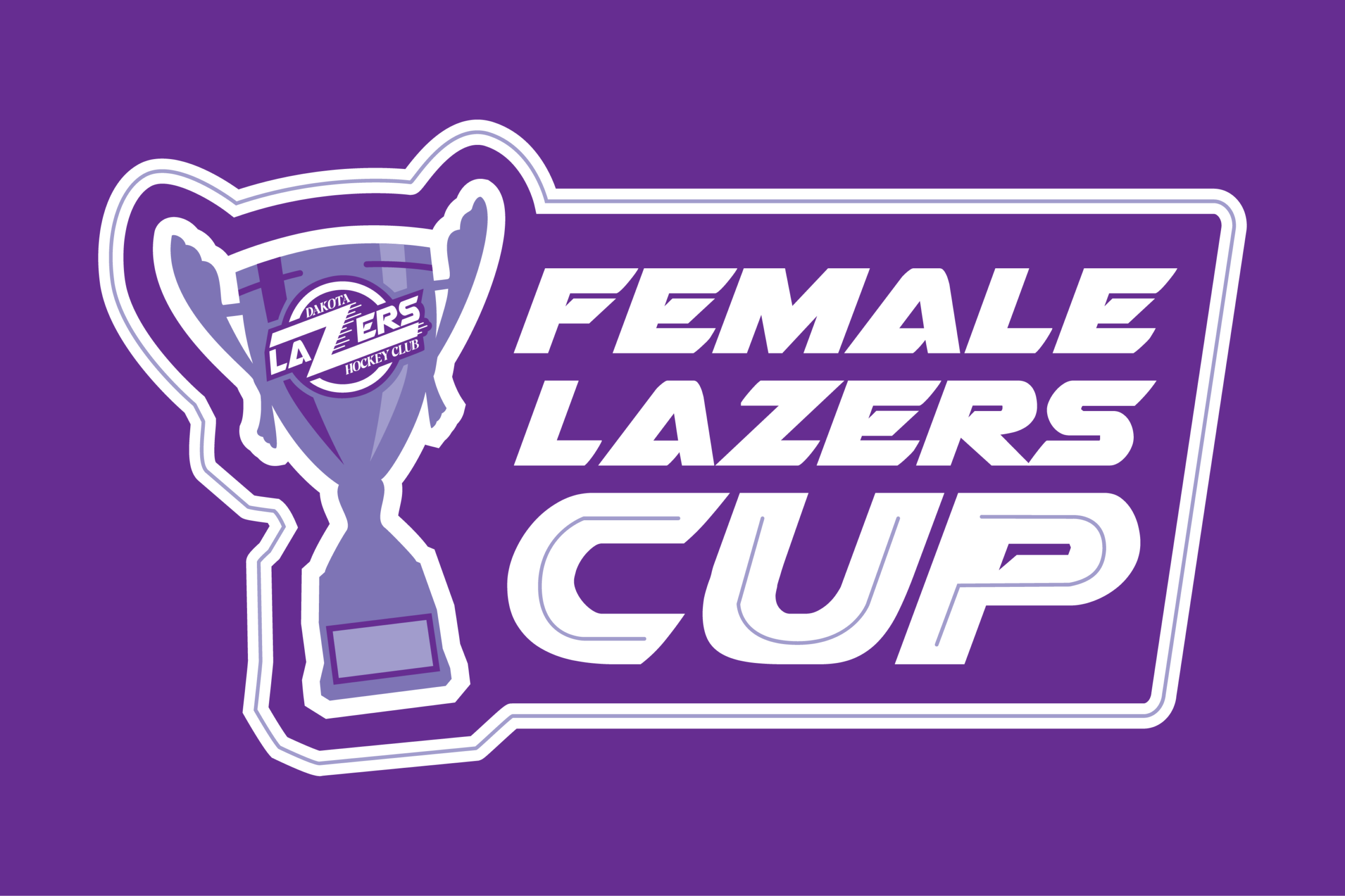 Dakota CC and Lazers Hockey Club Present the 1st Annual Female Lazers Cup