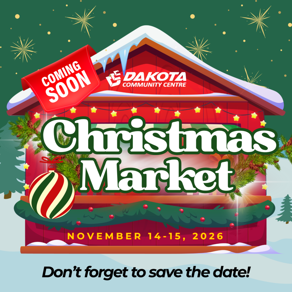 Picture of a Christmas market stall with the logo of Dakota Community Centre and the words coming soon, Christmas Market. November 14-15, 2026. Don't forget to save the date.